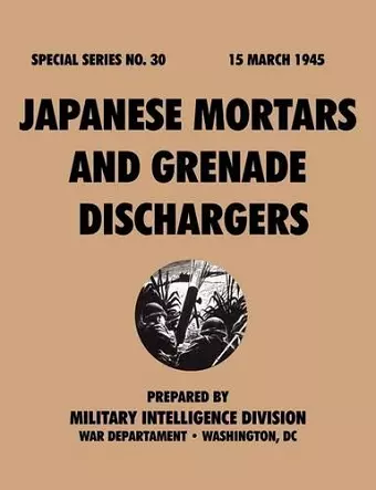 Japanese Mortars and Grenade Dischargers (Special Series, No. 30) cover