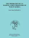 The Problems of U.S. Marine Corps Prisoners of War in Korea (Ocassional Paper Series, United States Marine Corps History and Museums Division) cover