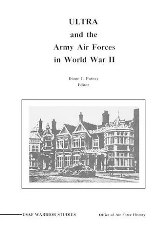 ULTRA and the Amy Air Forces in World War II cover