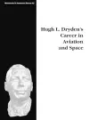 Hugh L. Dryden's Career in Aviation and Space. Monograph in Aerospace History, No. 5, 1996 cover