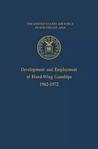 Development and Employment of Fixed-Wing Gunships 1962-1972 cover