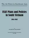 USAF Plans and Policies in South Vietnam, 1961-1963 cover