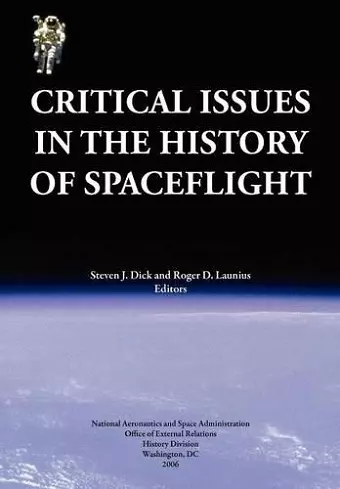 Critical Issues in the History of Spaceflight (NASA Publication SP-2006-4702) cover