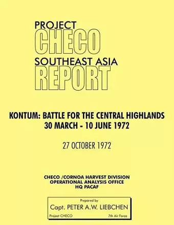 Project CHECO Southeast Asia Study. Kontum cover