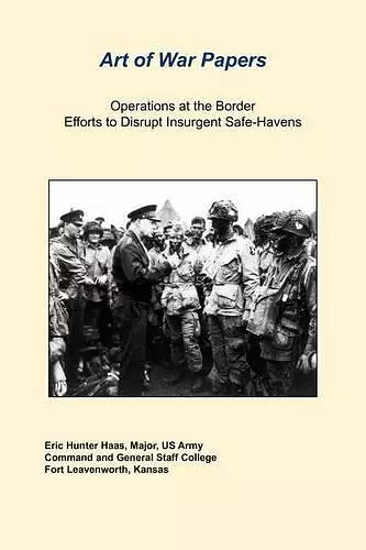 Operations at the Border Efforts to Disrupt Insurgent Safe-Havens cover