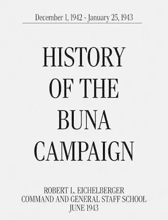 History of the Buna Campaign, December 1, 1942 - January 25, 1943 cover