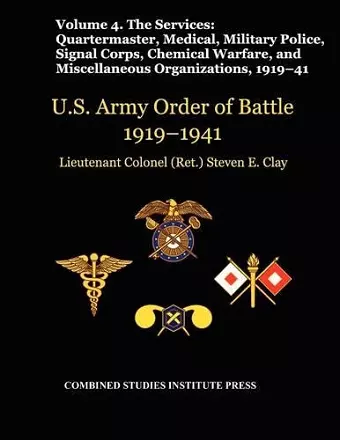 United States Army Order of Battle 1919-1941. Volume IV.The Services cover