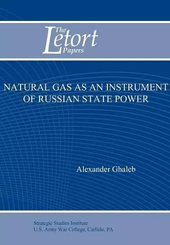 Natural Gas as an Instrument of Russian State Power (Letort Paper) cover