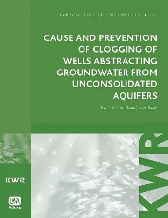 Cause and Prevention of Clogging of Wells Abstracting Groundwater from Unconsolidated Aquifers cover