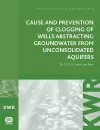 Cause and Prevention of Clogging of Wells Abstracting Groundwater from Unconsolidated Aquifers cover