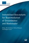 Immobilised Biocatalysts for Bioremediation of Groundwater and Wastewater cover