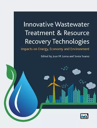Innovative Wastewater Treatment & Resource Recovery Technologies: Impacts on Energy, Economy and Environment cover