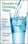 Fluoride in Drinking Water: Status, Issues and Solutions cover