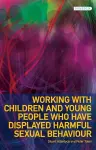 Working with Children and Young People Who Have Displayed Harmful Sexual Behaviour cover