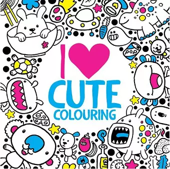 I Heart Cute Colouring cover
