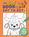 The Kids' Book of Dot to Dot 1 cover