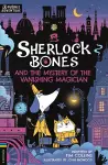 Sherlock Bones and the Mystery of the Vanishing Magician cover