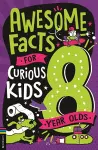 Awesome Facts for Curious Kids: 8 Year Olds cover