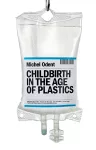 Childbirth in the Age of Plastics cover