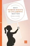 Why Human Rights in Childbirth Matter cover