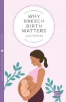 Why Breech Birth Matters cover