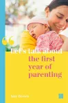 Let's talk about the first year of parenting cover