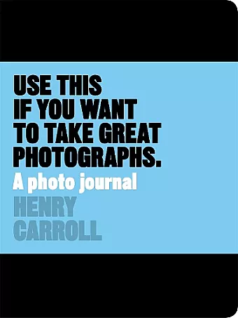 Use This if You Want to Take Great Photographs cover