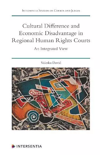 Cultural Difference and Economic Disadvantage in Regional Human Rights Courts cover