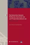 The Interaction between Family Law, Succession Law and Private International Law cover