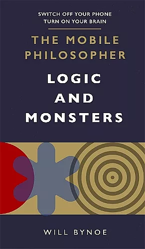 The Mobile Philosopher: Logic and Monsters cover