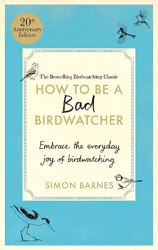 How to be a Bad Birdwatcher Anniversary Edition cover