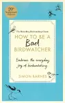 How to be a Bad Birdwatcher Anniversary Edition cover