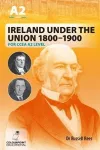 Ireland Under the Union 1800-1900 for CCEA A2 Level cover