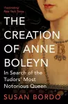 The Creation of Anne Boleyn cover