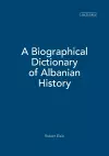 A Biographical Dictionary of Albanian History cover