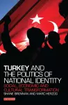 Turkey and the Politics of National Identity cover