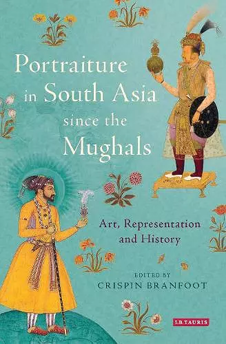 Portraiture in South Asia since the Mughals cover