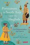 Portraiture in South Asia since the Mughals cover