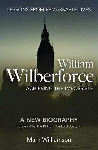 William Wilberforce: Achieving the Impossible cover