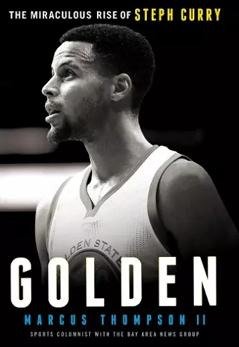 Golden: The Miraculous Rise of Steph Curry cover