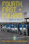 The Golden Era of Carlisle United Fourth, First + Fulham cover