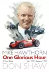 Mike Hawthorn One Glorious Hour cover