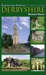 Exploring History in and Around Derbyshire cover