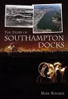 The Story of Southampton Docks cover