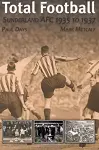 Total Football: Sunderland AFC 1935 - 37 cover