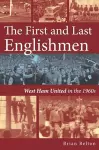 The First and Last Englishman. West Ham United in the 1960's cover