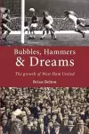 Bubbles, Hammers and Dreams - the Growth of West Ham United cover