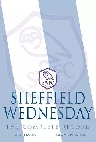 Sheffield Wednesday - The Complete Record 1867-2011 cover