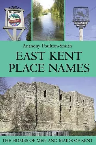 East Kent Place Names - the Homes of Men and Maids of Kent cover