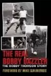 The Real Bobby Dazzler: The Bobby Thomson Story cover